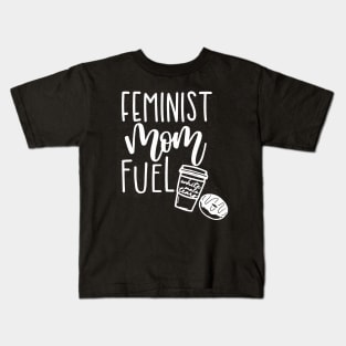 Feminist Mom Fuel Kids T-Shirt